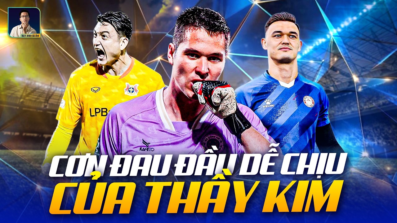 HLV KIM SANG-SIK TẠO RA ĐIỀU CHƯA TỪNG CÓ Ở ĐỘI TUYỂN VIỆT NAM: ‘ĐAU ĐẦU VỚI 3 THỦ MÔN VIỆT KIỀU!