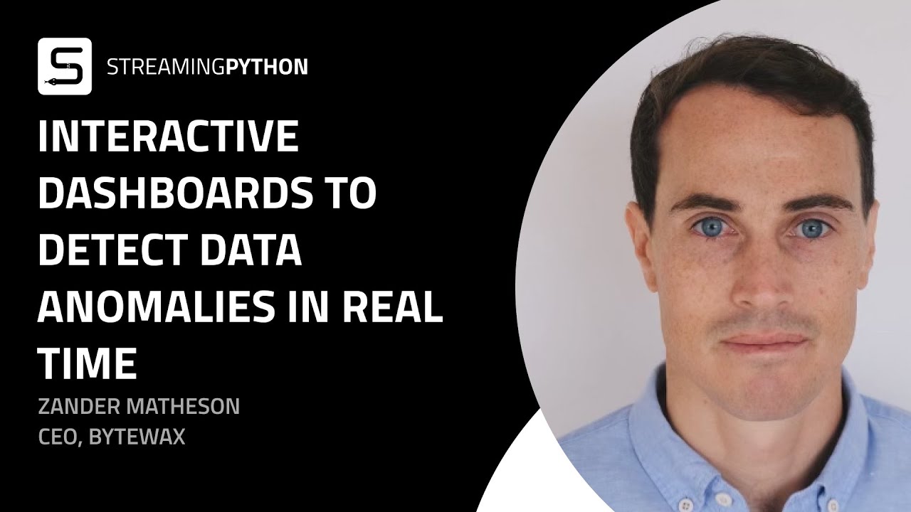 Interactive dashboards to detect data anomalies in real time - Zander Matheson, CEO, Bytewax