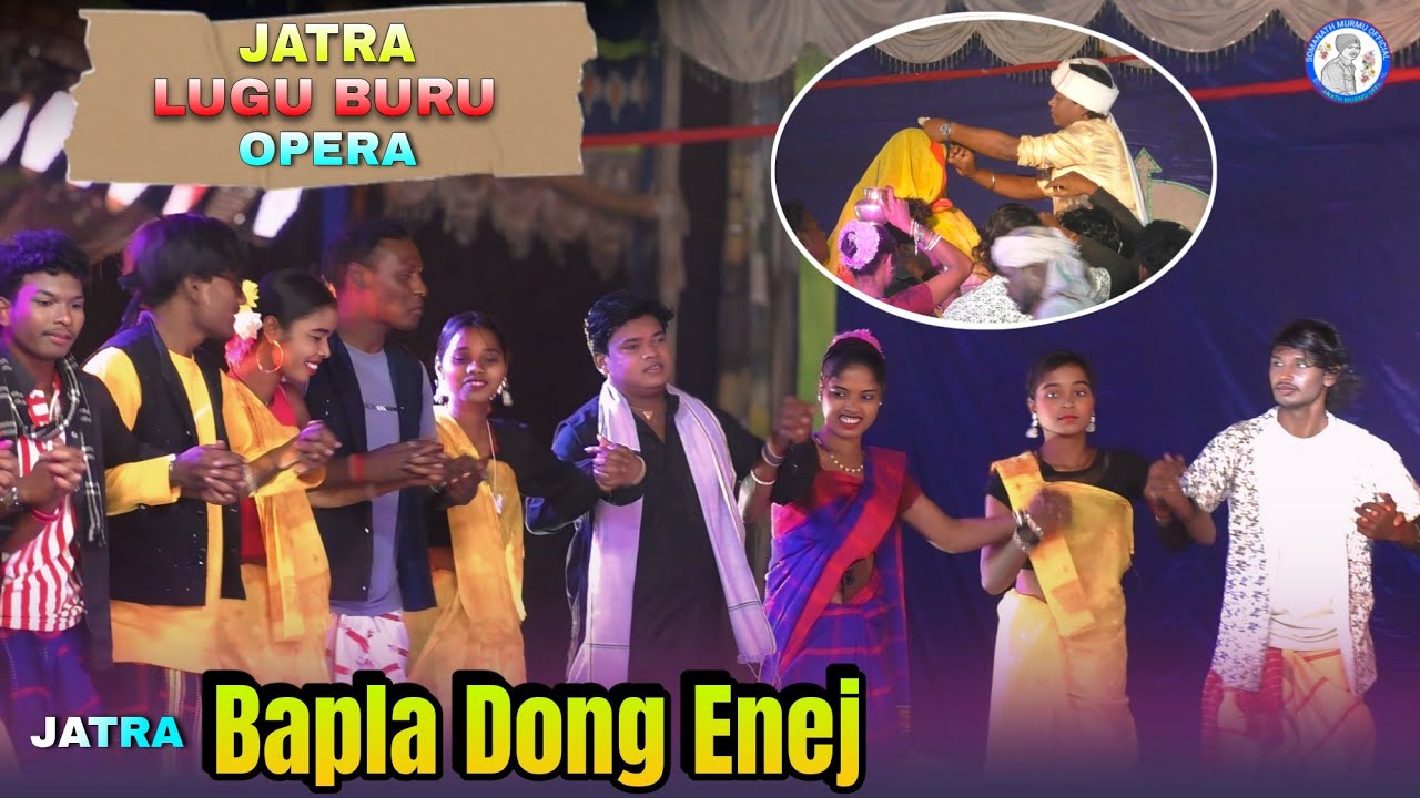 Bapla Dong Enej Serenj | Jatra Lugu Buru Opera | Santali Jatra Video 2026 | Somanath Murmu Official 