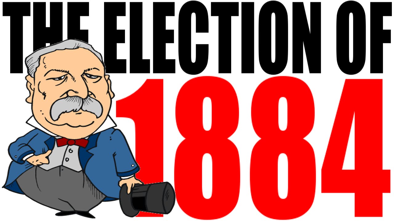 The Election of 1884 Explained
