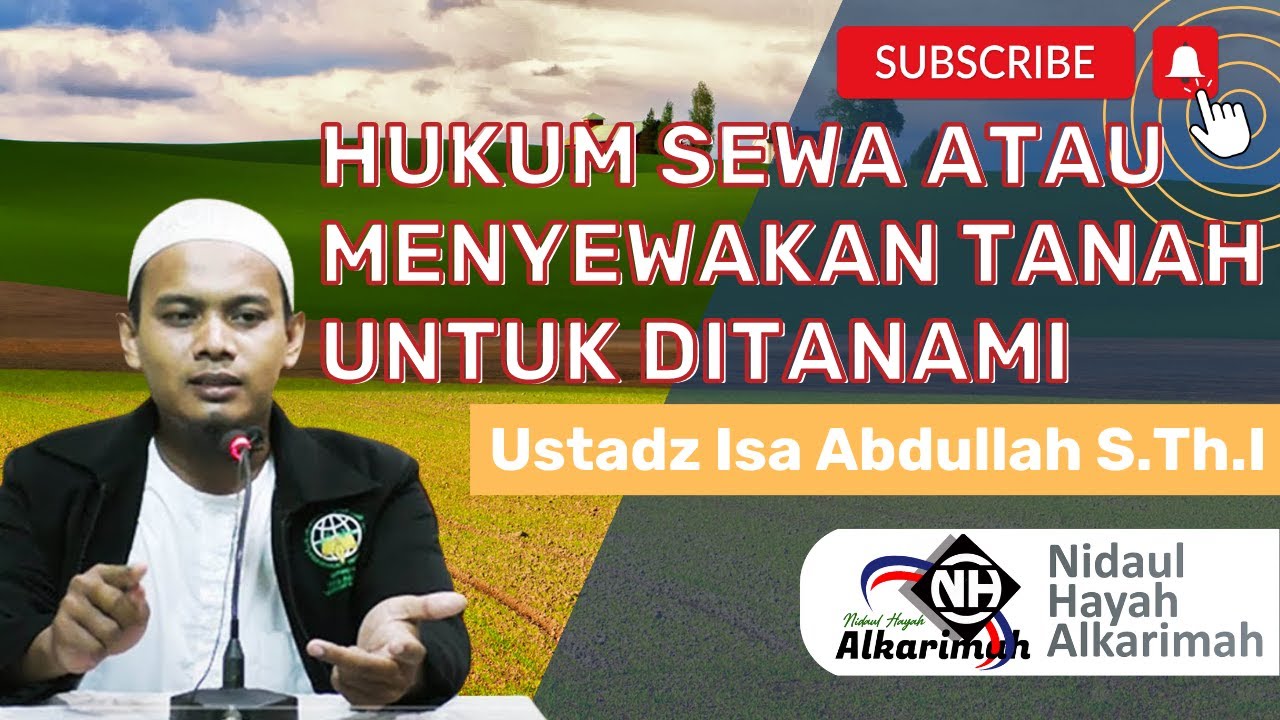 Hukum Sewa atau Menyewakan Tanah untuk Ditanami (USTADZ ISA ABDULLAH S.Th.I)