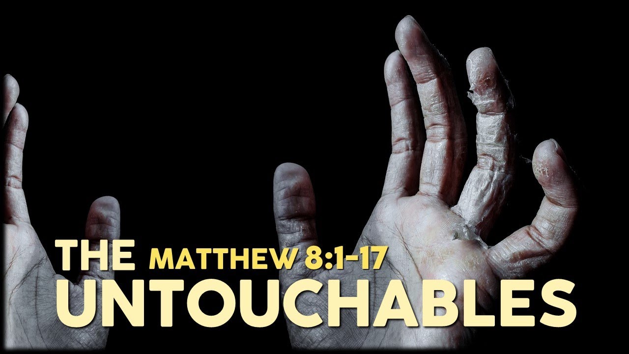Matthew 8:1-17 | The Untouchables