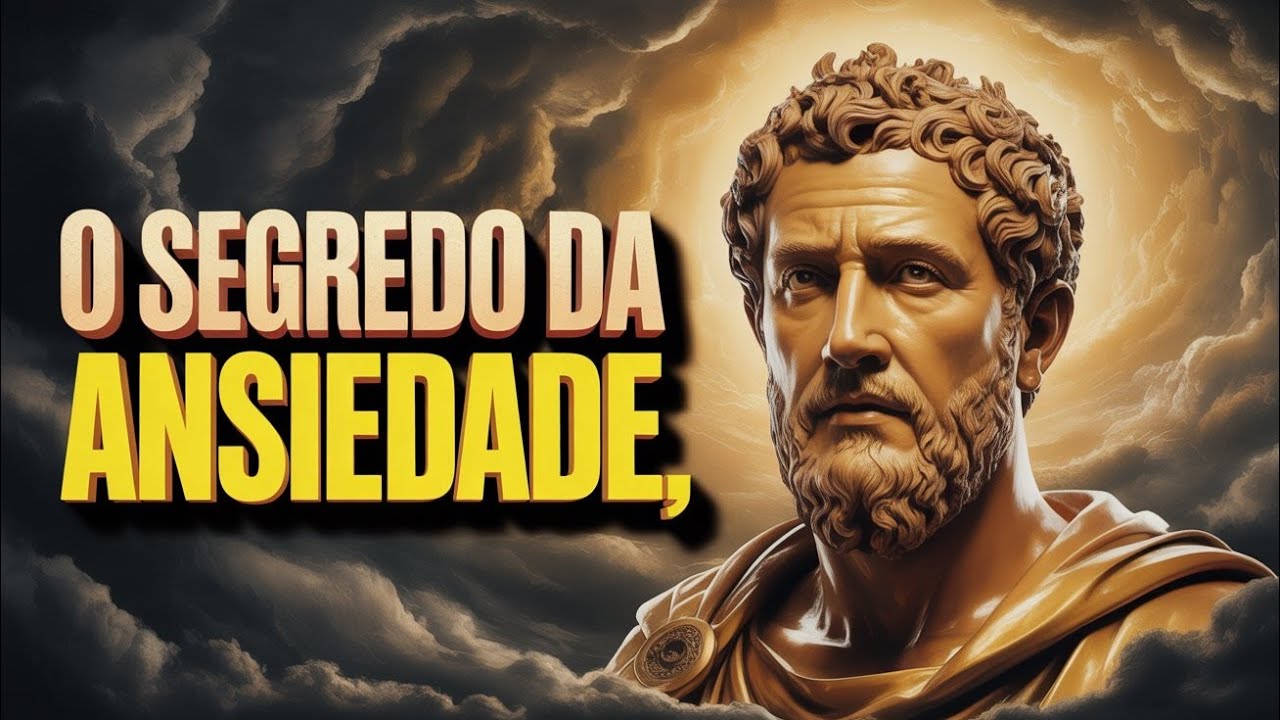 O Segredo de Marco Aurélio contra a Ansiedade (Vale para Hoje)