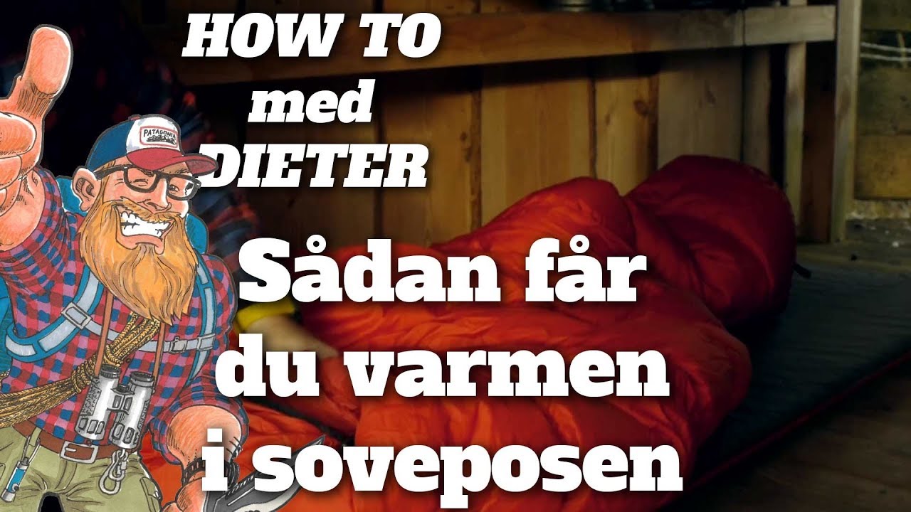 How to med Dieter - sådan får du varmen i soveposen