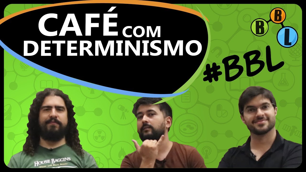 CAFÉ COM DETERMINISMO! Café com Quê? 44 | BláBláLogia