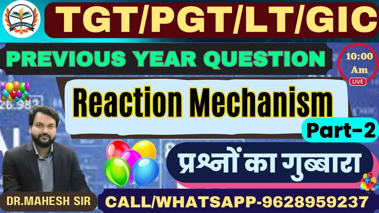 TGT PGT LT GIC SCIENCE 2023 PGT CHEMISTRY PREVIOUS YEAR QUESTION,Chemistry Reaction Mechanism Part-2