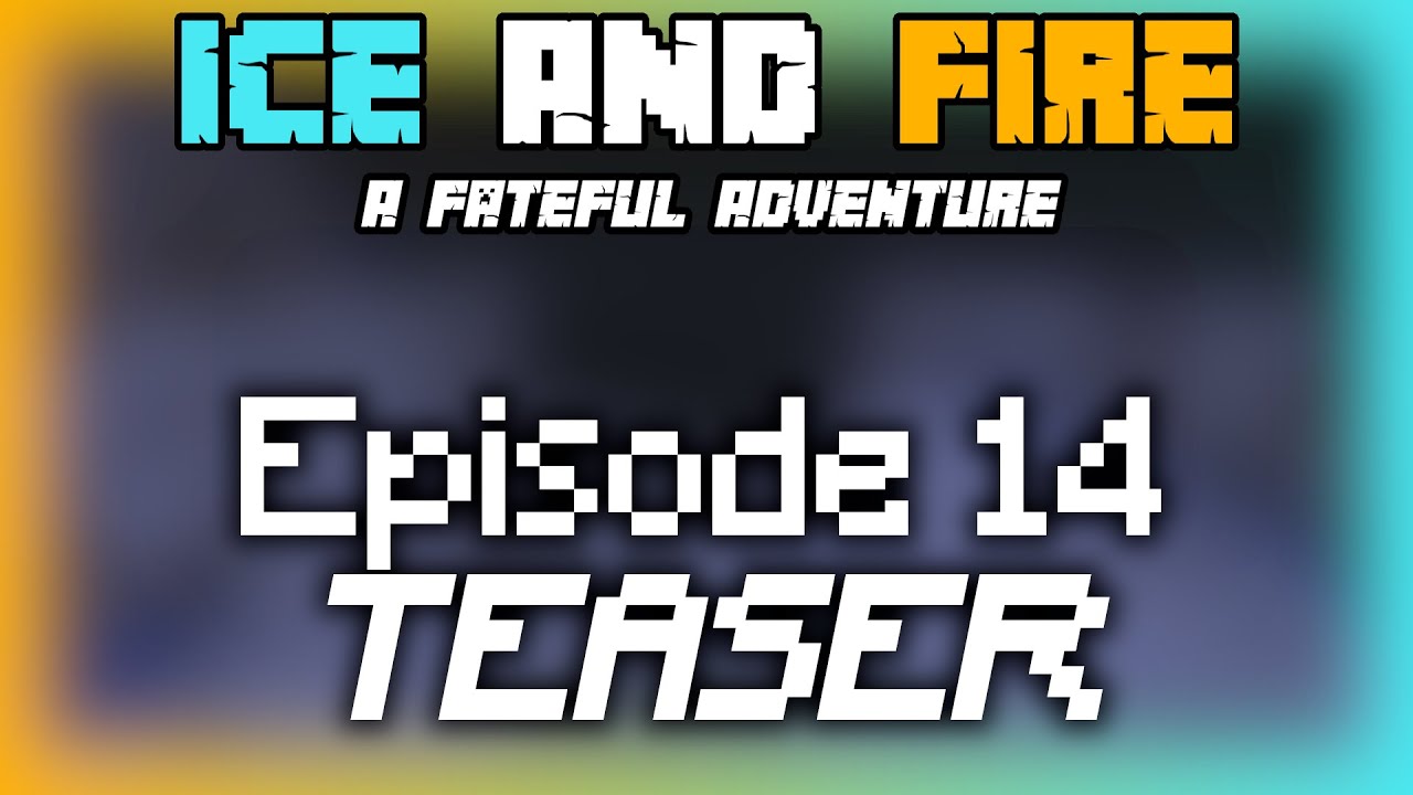 Ice and Fire - Episode 14 Teaser