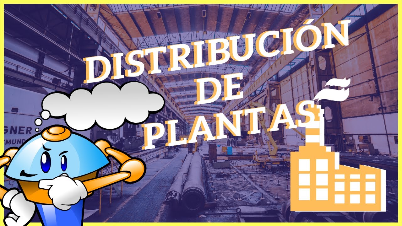 DISTRIBUCION DE PLANTAS 🏭 (*Que TIPOS  existen) , OBJETIVOS Y M&Aacute;S...