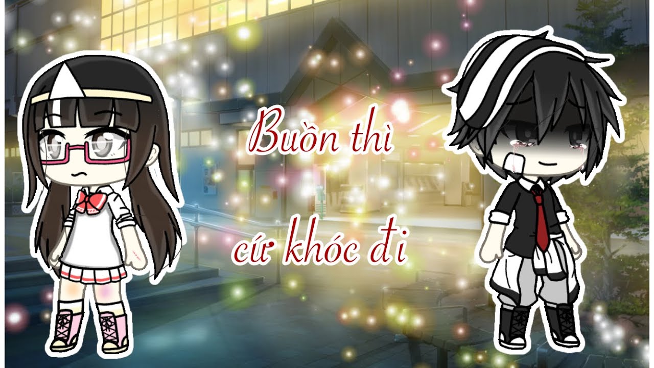 Glmv || •Buồn thì cứ khóc đi - Lynk Lee•|| Gacha life Vietnam ||