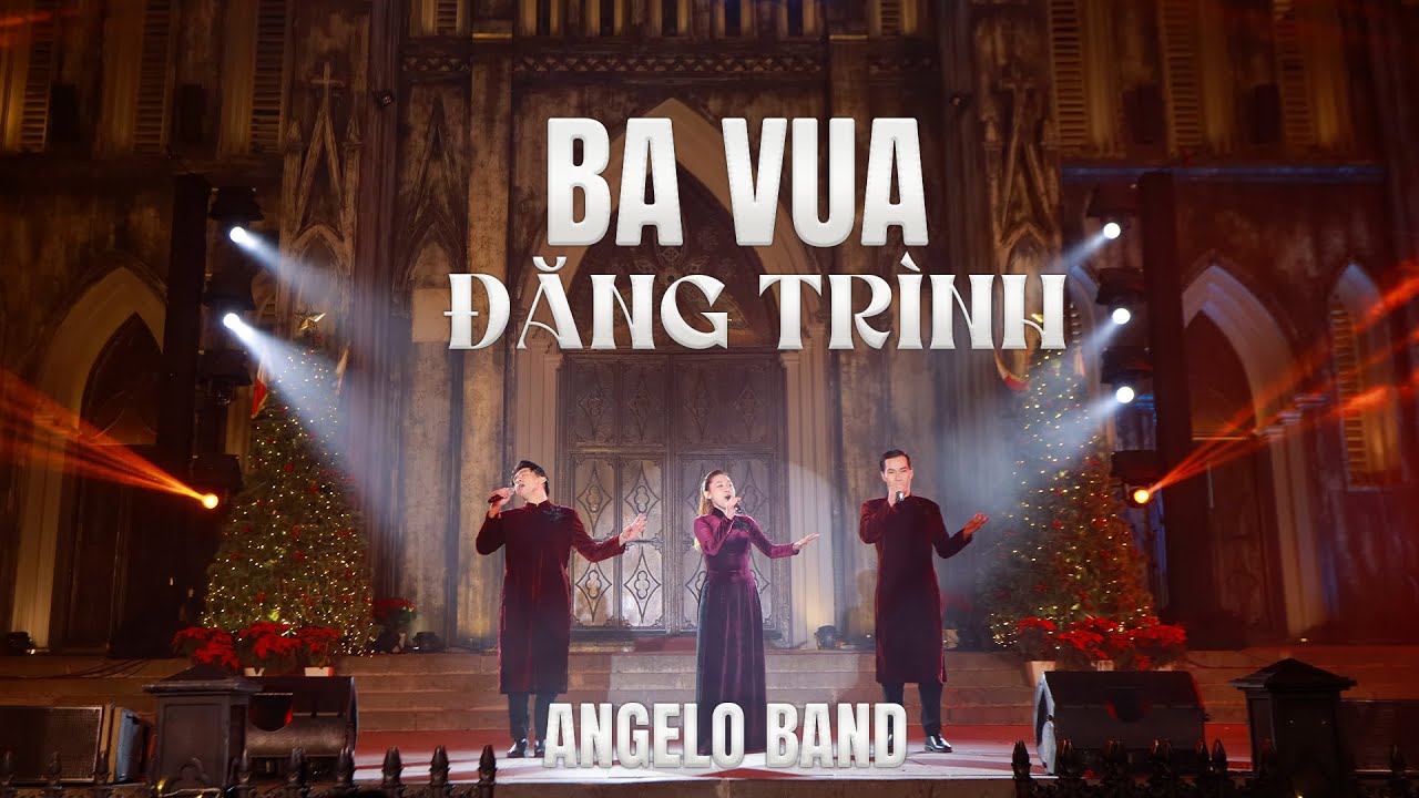 [LIVE] Ba Vua Đăng Trình | Angelo Band | Đêm Mừng Chúa Giáng Sinh Tại Nhà Thờ Chính Tòa Hà Nội 2023