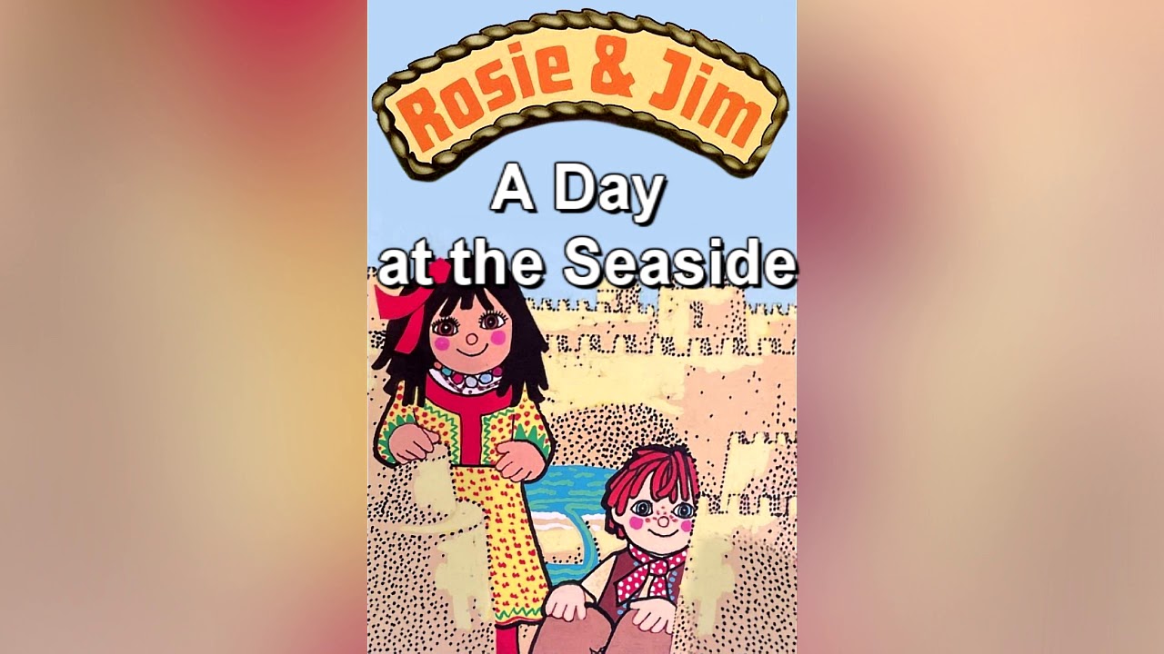 Rosie & Jim - A Day at the Seaside (1993)