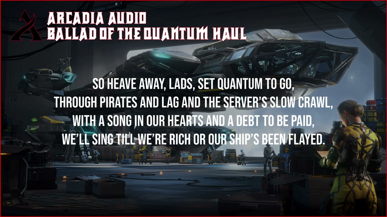Ballad of the Quantum Haul | Space Shanty | Star Citizen | Arcadia Audio (Official Lyrics)