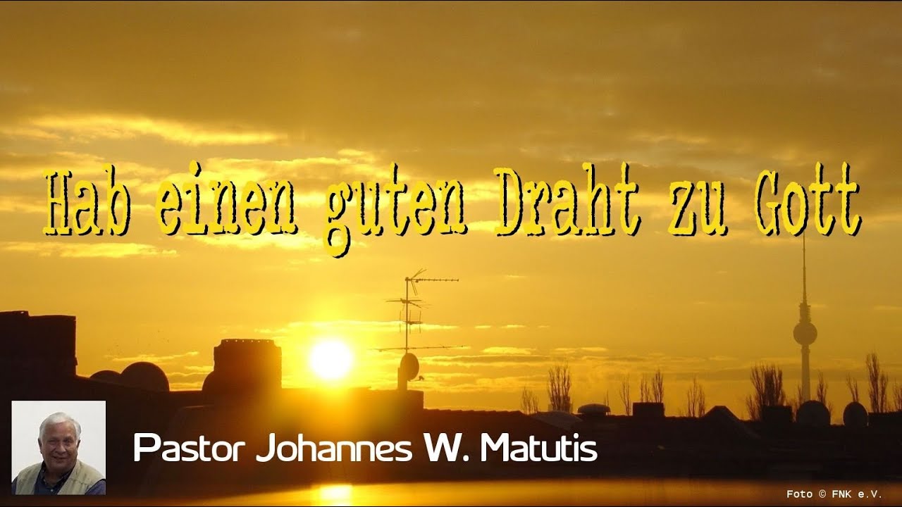 Hab einen guten Draht zu Gott