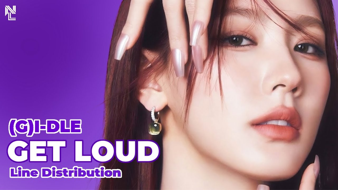 How Would (G)I-DLE sing “GET LOUD” by KISS OF LIFE (Line Distribution)