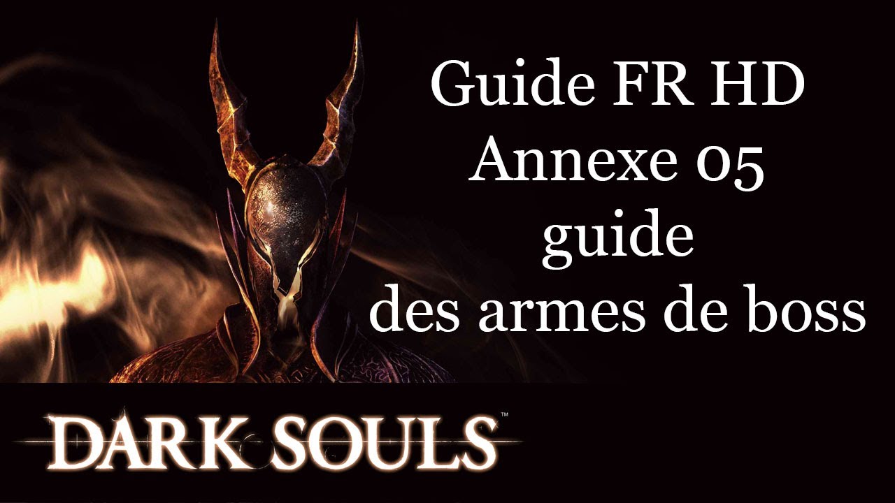 Guide FR HD Dark Souls annexe [guide des armes de boss]
