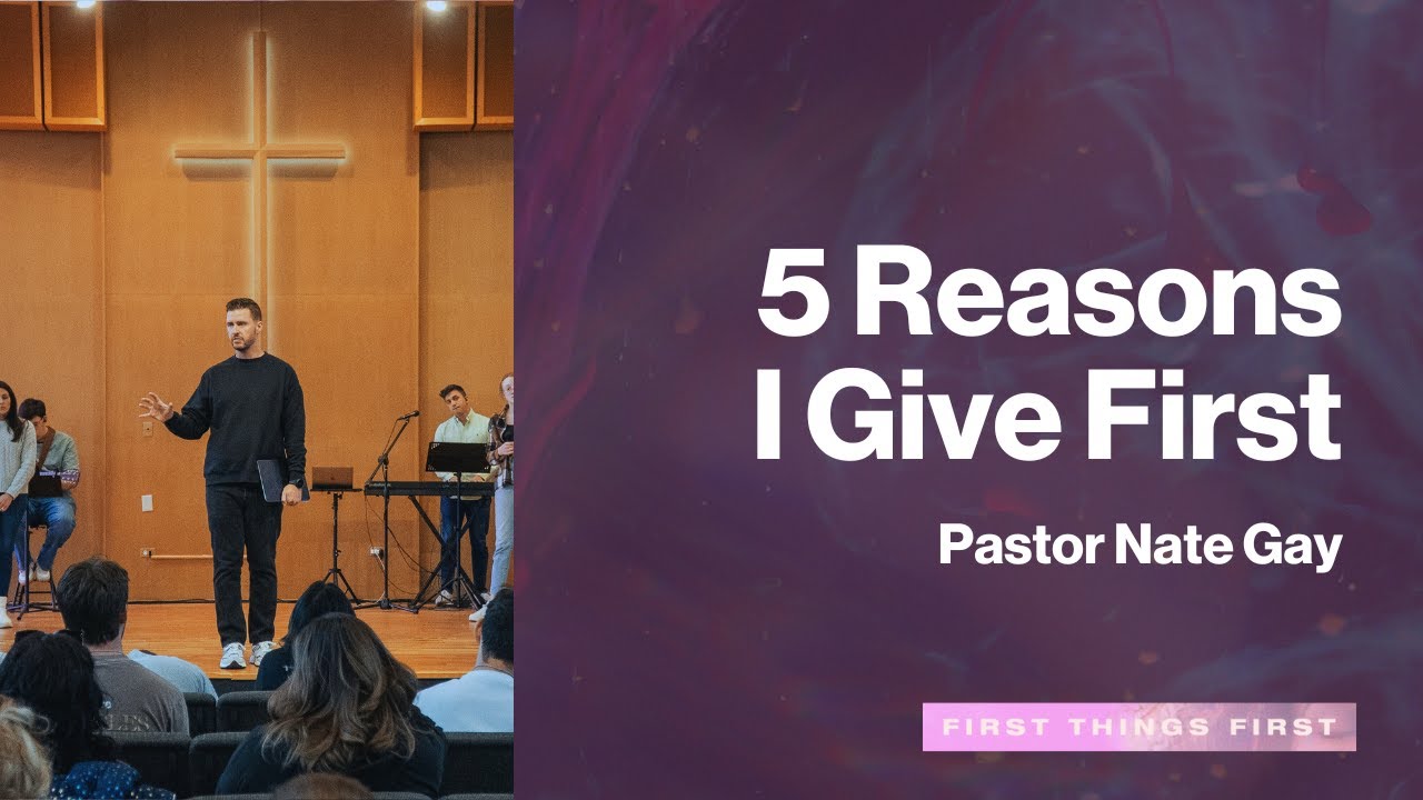 5 Reasons I Give First | Pastor Nate Gay