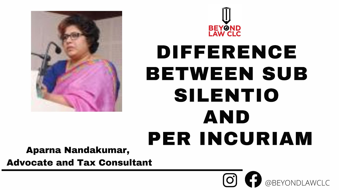 Difference between Sub silentio and per incuriam: Aparna Nandakumar, Advocate and Tax Consultant