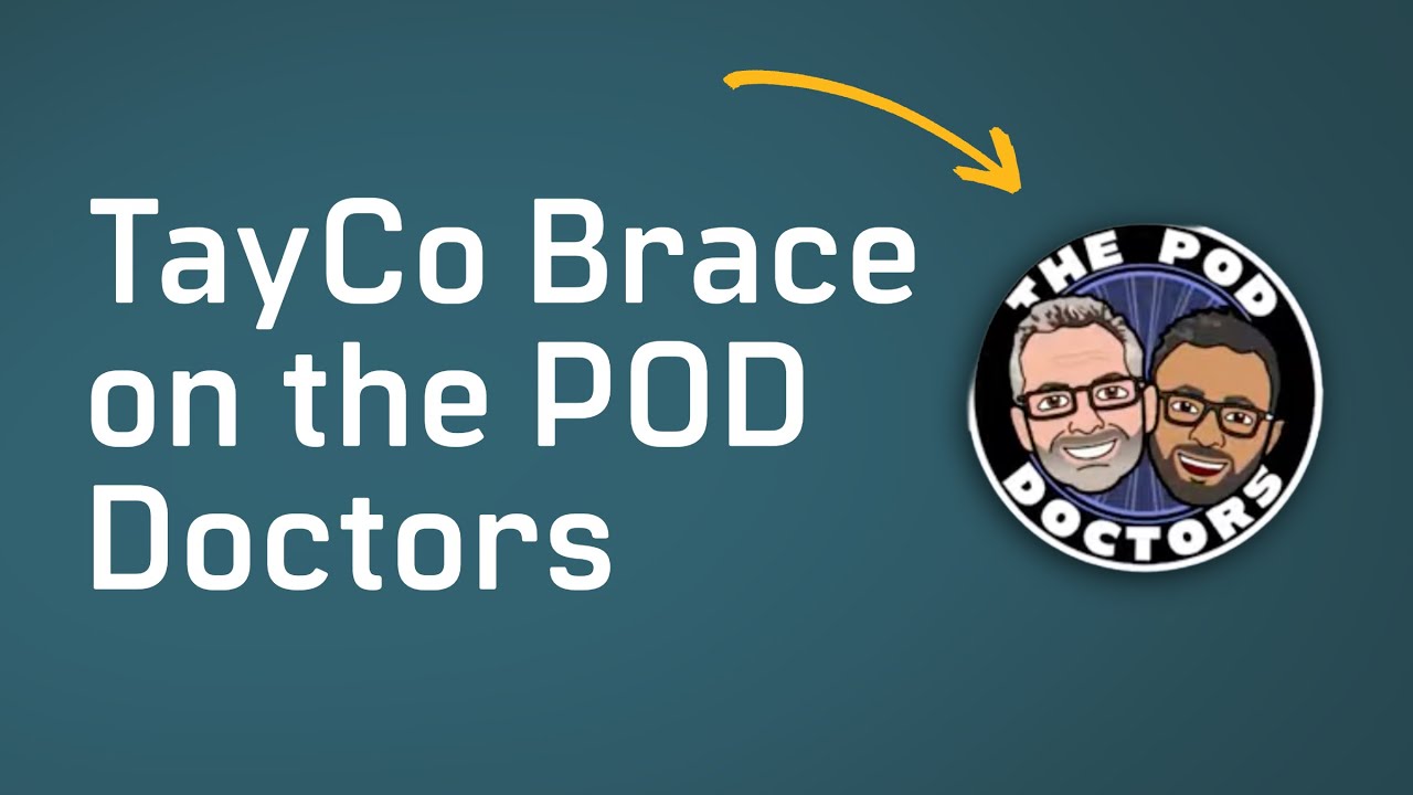 TayCo Brace featured on the PODdoctors!