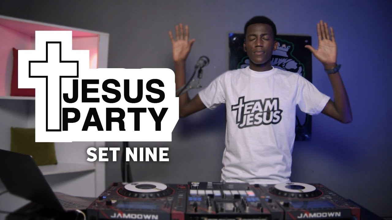 Jesus Party Set Nine with Selector Dedee |Worship