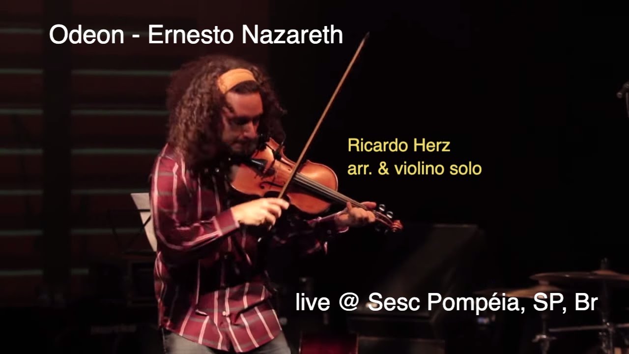 Ricardo Herz | Odeon - Ernesto Nazareth |  Live @ Sesc Pompeia | violino solo, violon, violin