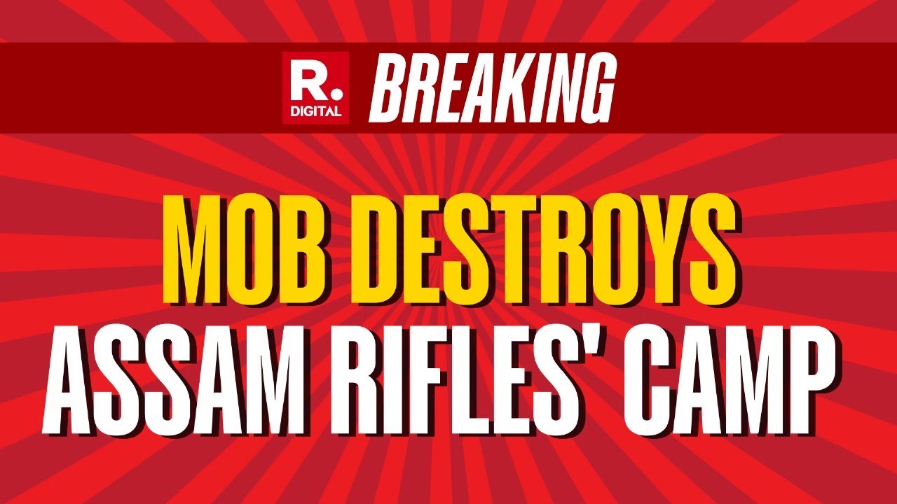 BREAKING: Mob Destroys Makeshift Assam Rifles Camp In Kamjong, Manipur