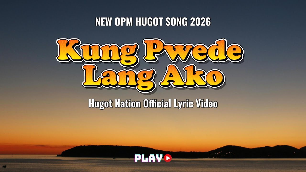 💔 HUGOT NATION – “Kung Pwede Lang Ako” | Best OPM Hugot Song 2026 | Official Lyric Video