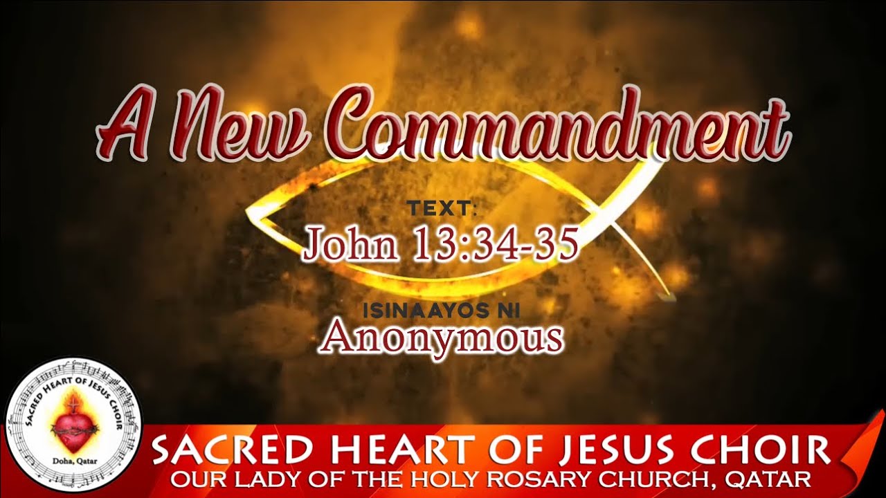 A NEW COMMANDMENT John 13:34-35 SHOJC Doha Qatar 5th Sunday of Easter