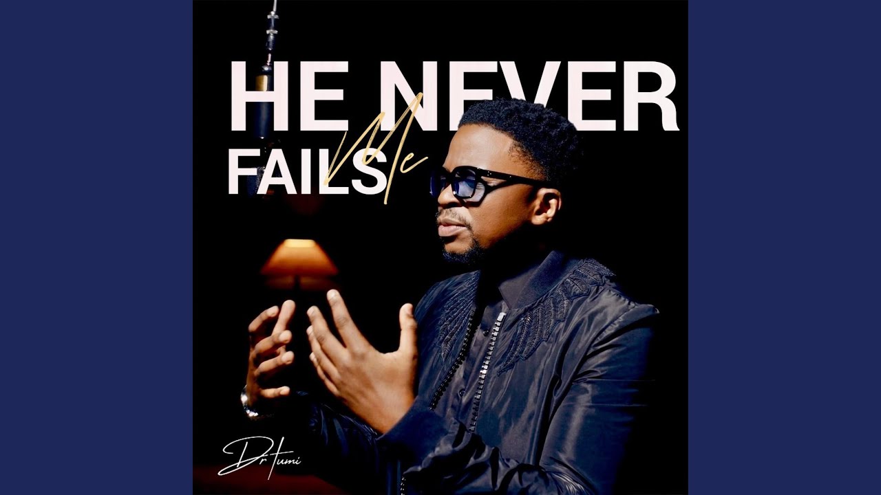 He Never Fails Me