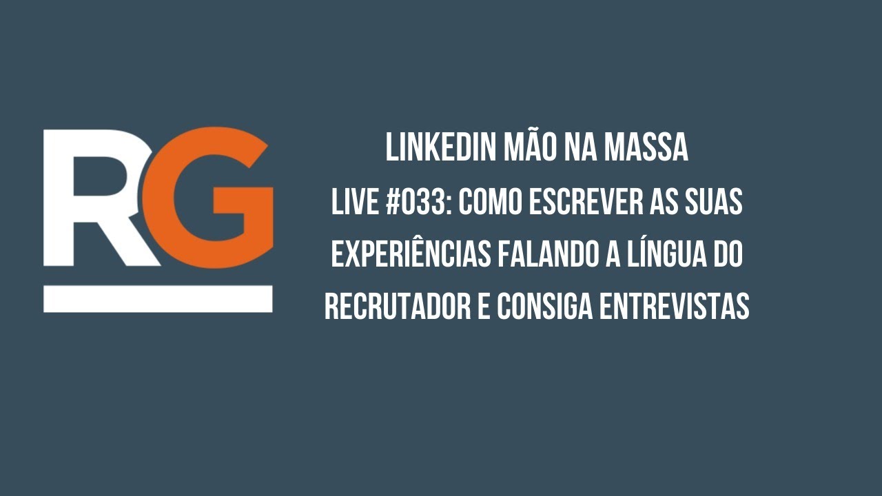 Live #033 - Como escrever as suas experiências falando a língua do recrutador e consiga entrevistas