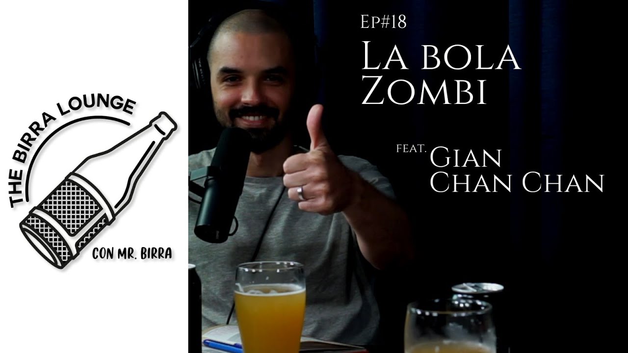 Ep #18 La bola Zombi feat Gian Chan Chan