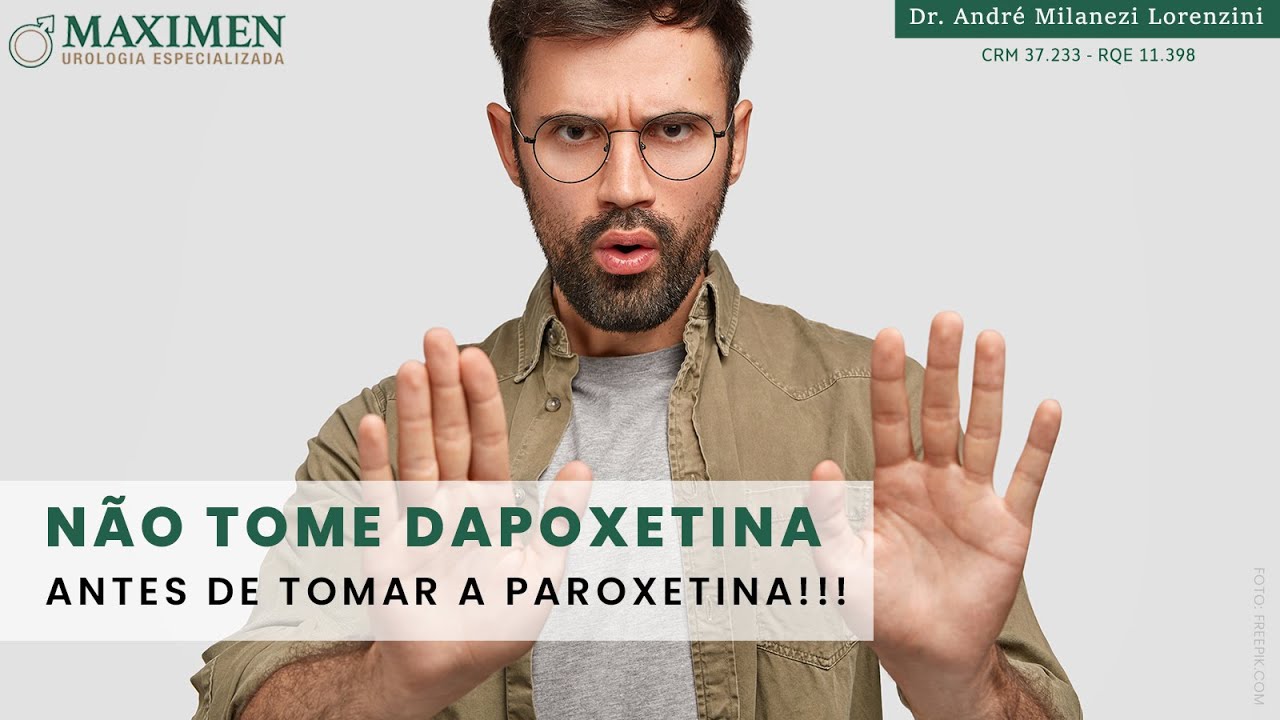 Não tome dapoxetina antes da paroxetina!