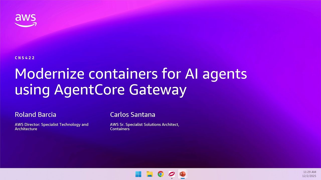 AWS re:Invent 2025 - Modernize containers for AI agents using AgentCore Gateway (CNS422)