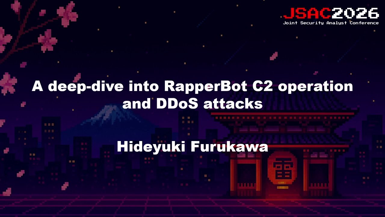 [JSAC2026] RapperBotのC2オペレーションとDDoS攻撃の詳細 - Japanese -