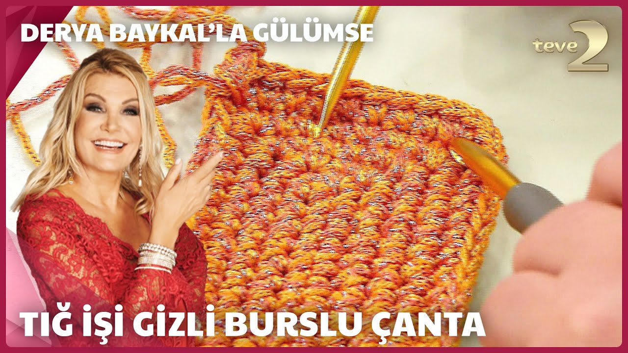 Derya Baykal’la Gülümse | Tığ İşi Gizli Burslu Çanta