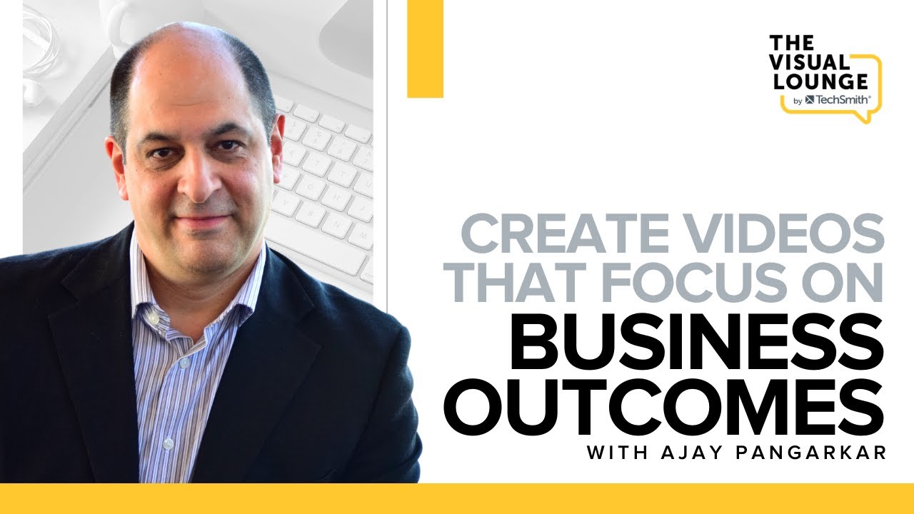 Why You Need to Understand the Business Outcomes When Making Videos