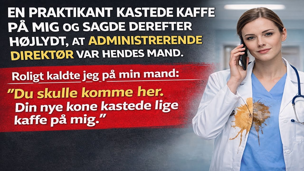 En praktikant kastede kaffe efter mig og påstod, at administrerende direktør var hendes mand. Så jeg