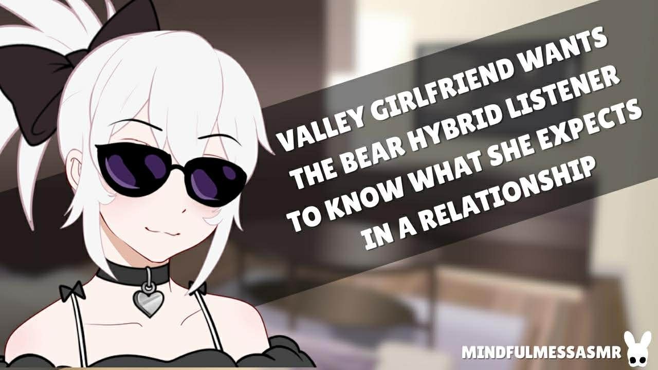 Like, Not Hotheaded, But Also, Like, Not Coldhearted (Bear Hybrid Listener, Valley Girlfriend ASMR)