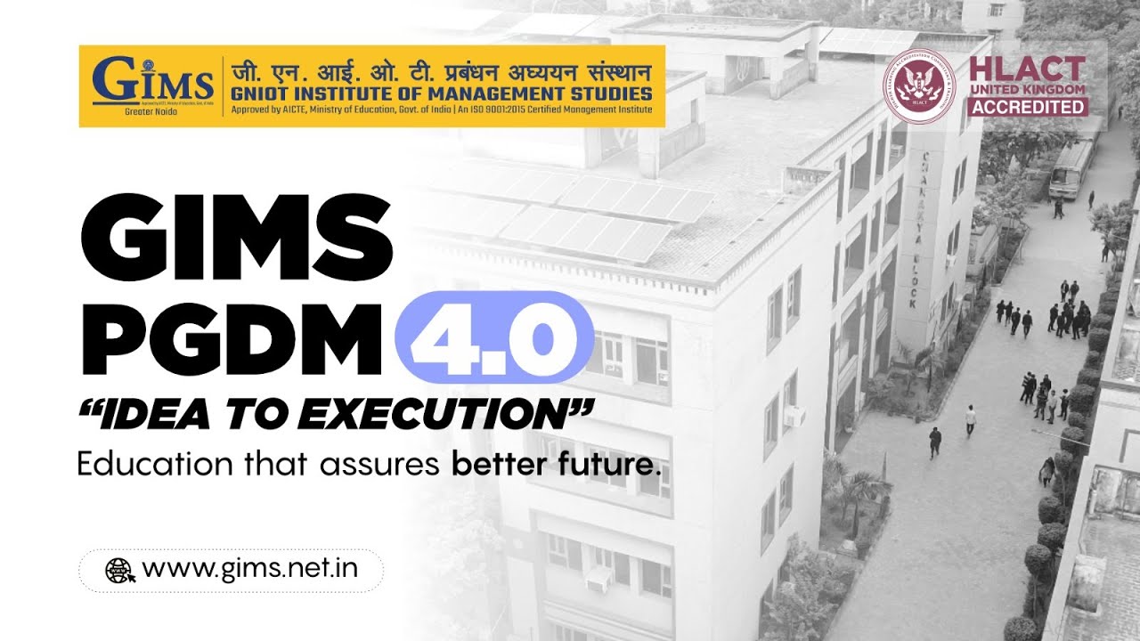 GIMS, PGDM 4.0- Idea to Execution, Education that assures better future