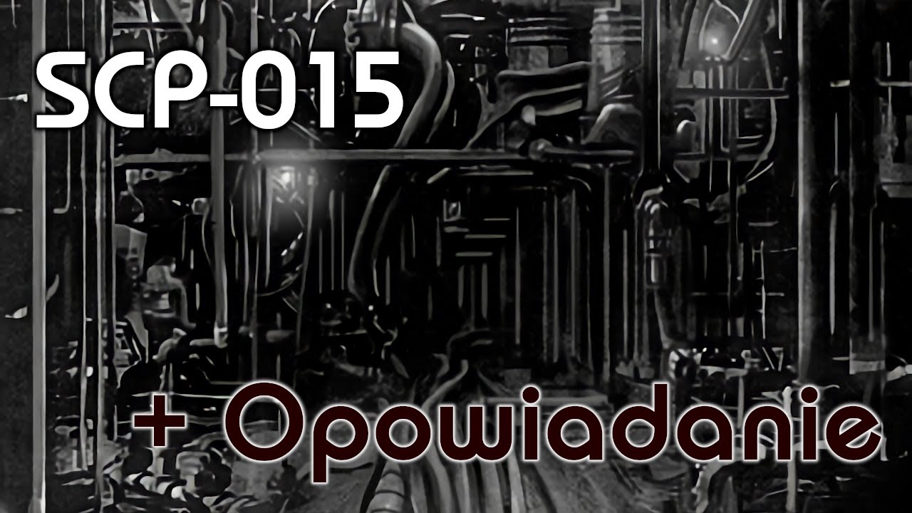 SCP-015 - Rurowy Koszmar + Opowiadanie 