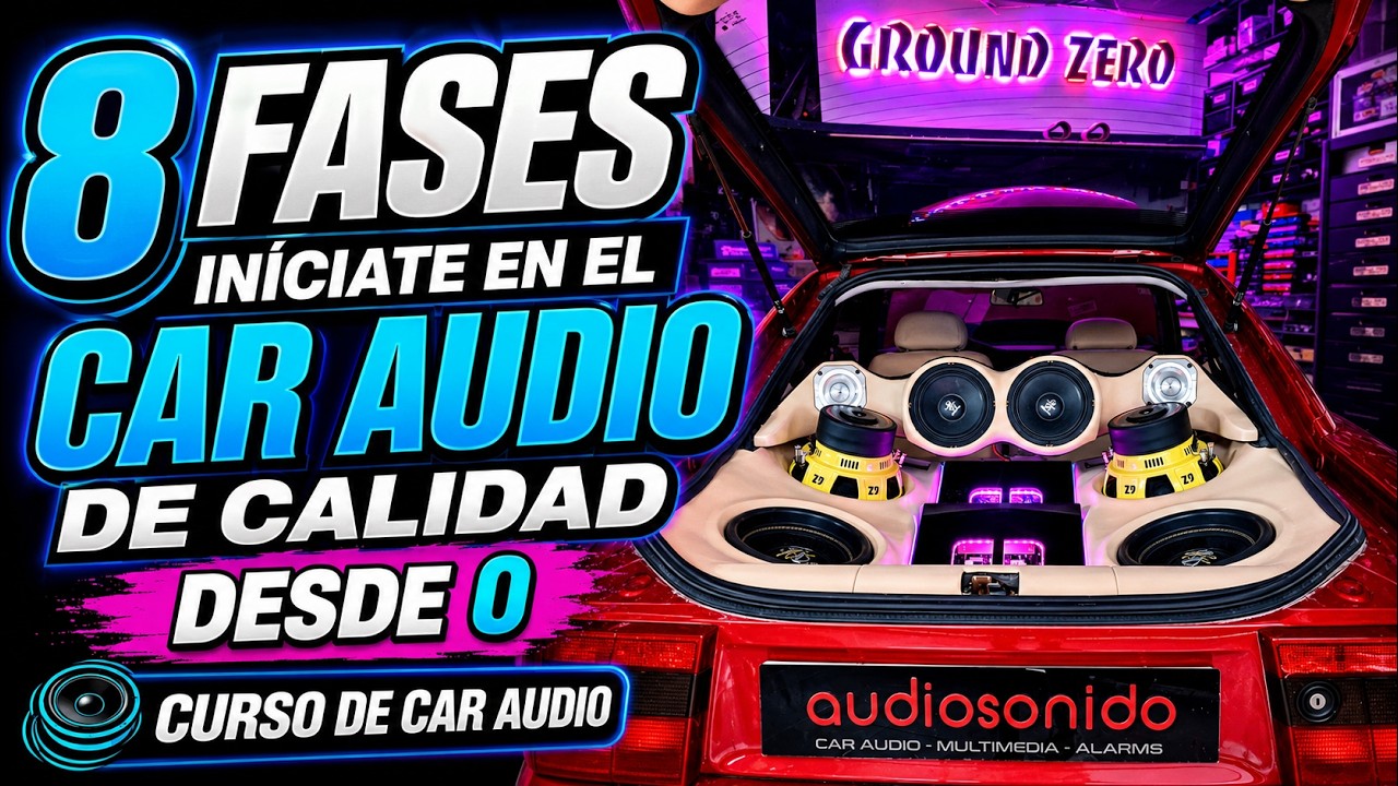 🔈🔉🔊Car audio desde 0- hasta nivel pro-  8 fases a seguir para iniciar tu car audio de calidad 🎼