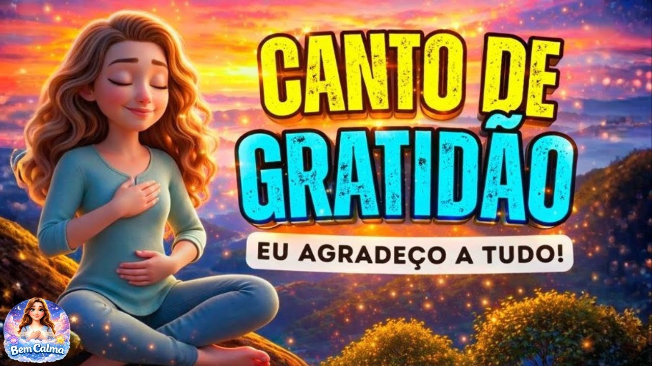 🌿 CANTO DE GRATIDÃO | PODEROSO mantra que TRANSFORMA sua vida através da GRATIDÃO universal