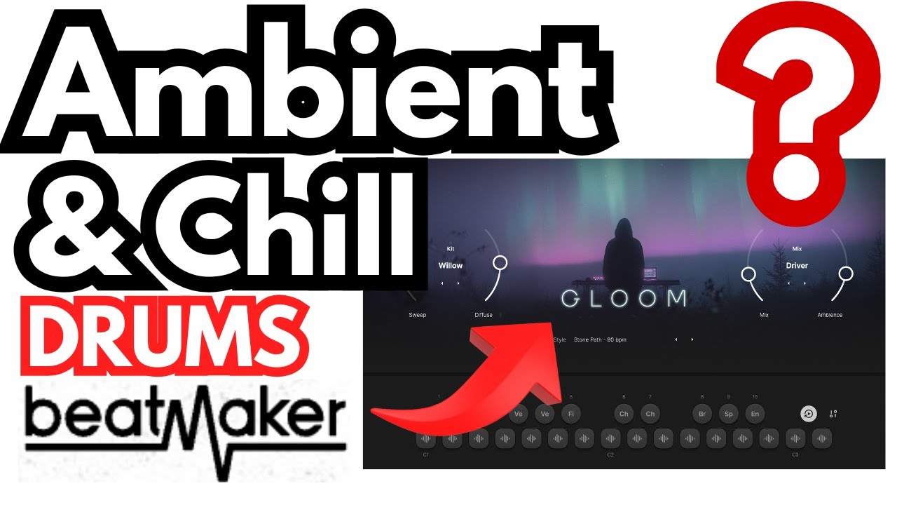 Drag, Drop & Chill  Ujam Beatmaker GLOOM ambient atmospheric and chill drum beats