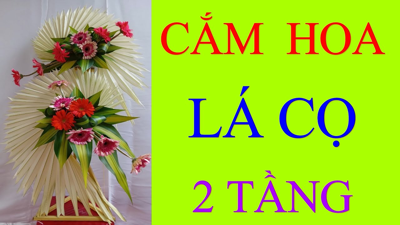 CẮM HOA 2 TẦNG | CẮM HOA LÁ CỌ RẤT ĐẸP / Thanh nguyên