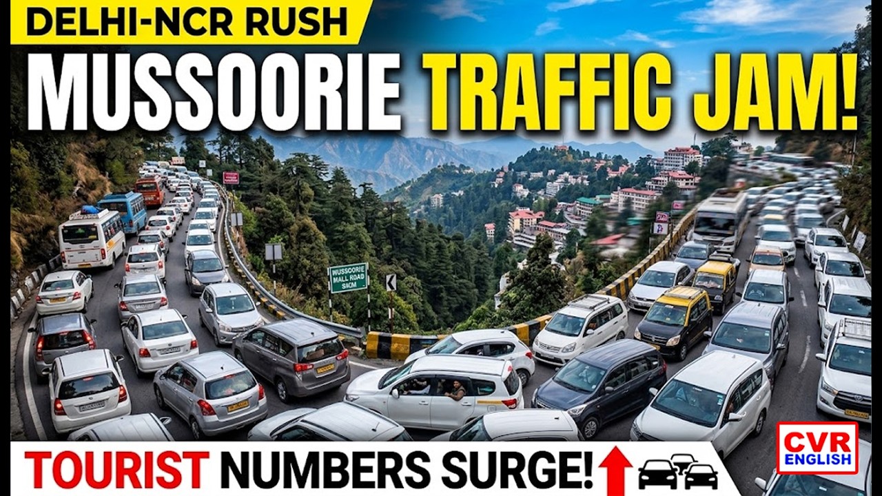 Weekend and Summer Rush Trigger Severe Congestion in Mussoorie | CVR ENGLISH