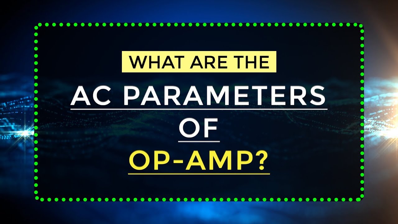 What are the AC parameters of Op-Amp | Electronic Devices and circuits | Electrical Engineering