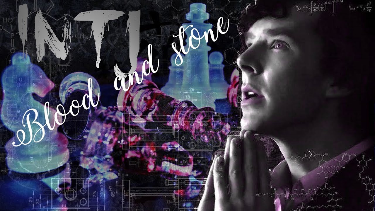 INTJ || Blood and Stone