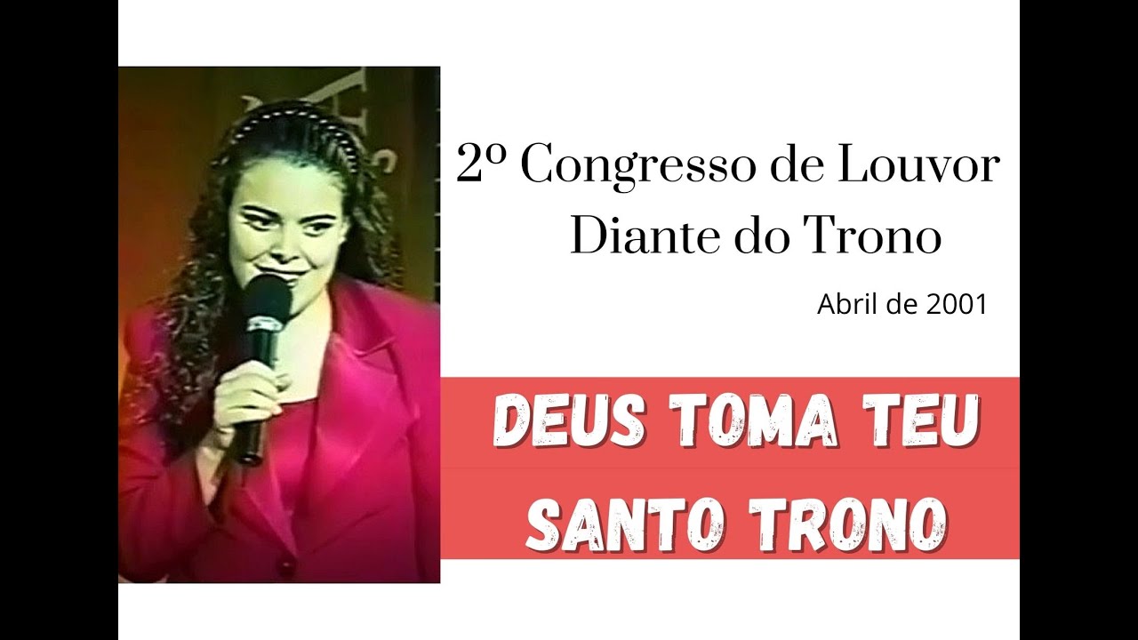 Abril 2001 || Deus Toma Teu Santo Trono || 2º Congresso de Louvor || Sábado Noite || Diante do Trono