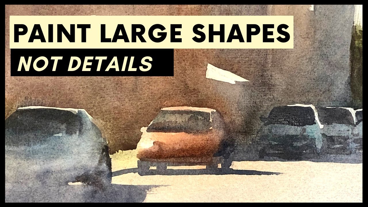 Paint Large Shapes in Watercolor (Not Details)