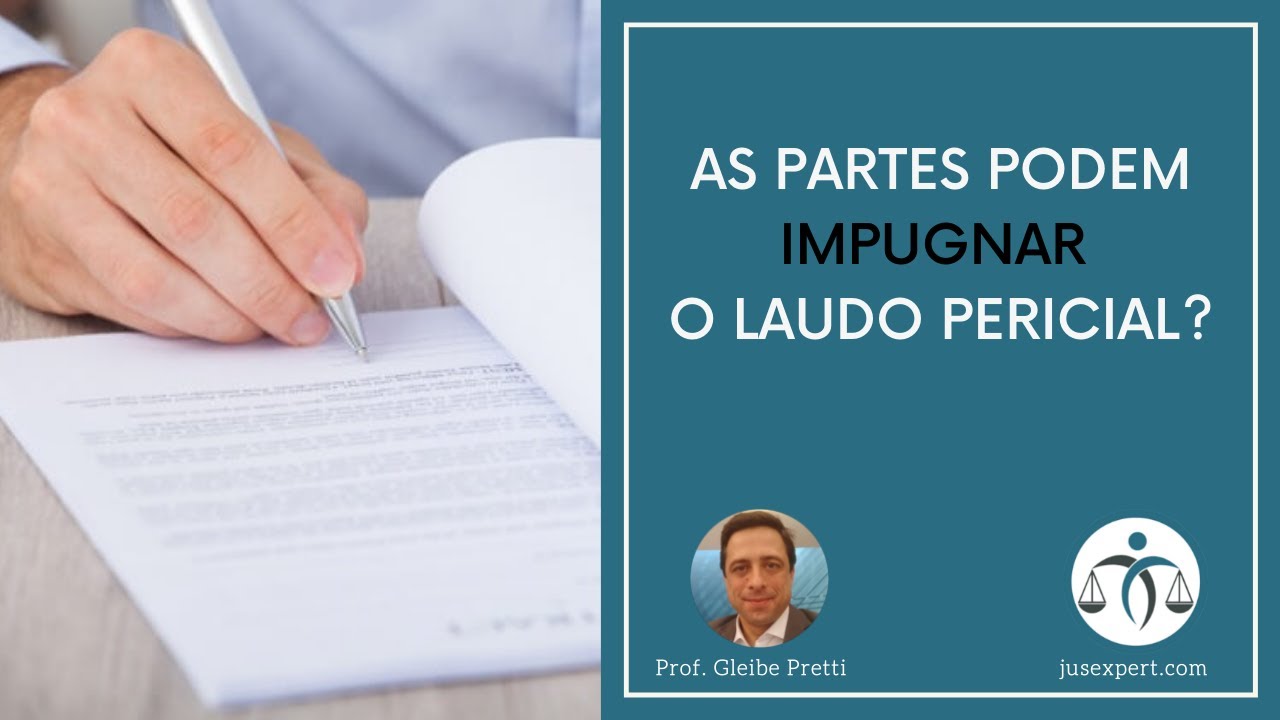 As partes podem impugnar o laudo pericial?