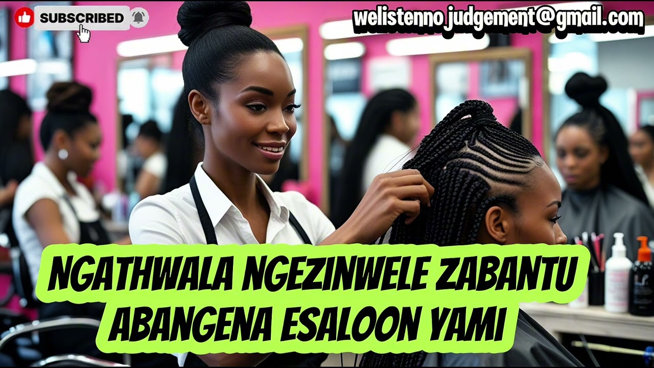 Ngathwala ngezinwele zabantu abangena eSaloon yami
